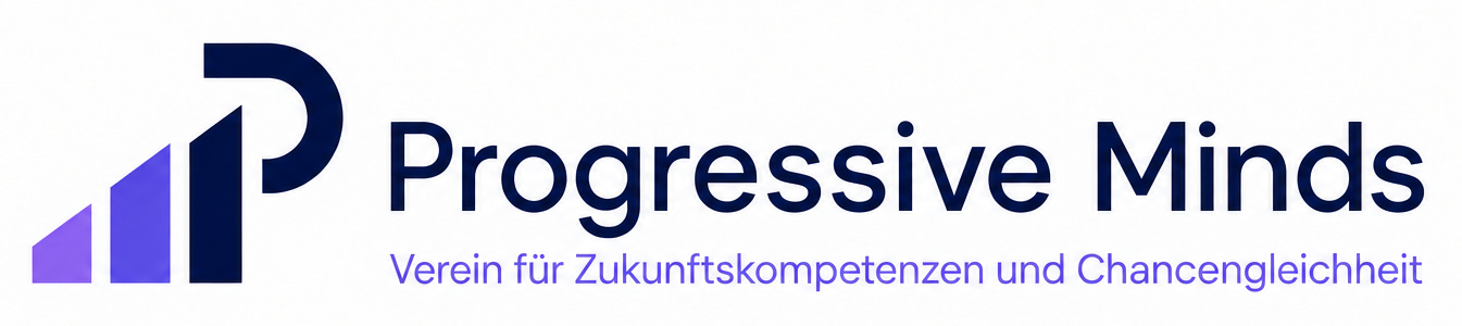 Progressive Minds – Verein für Zukunftskompetenzen und Chancengleichheit